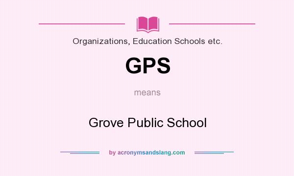 What does GPS mean? It stands for Grove Public School