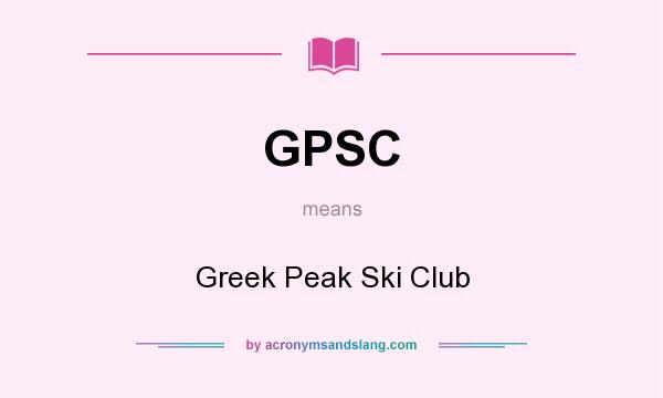 What does GPSC mean? It stands for Greek Peak Ski Club