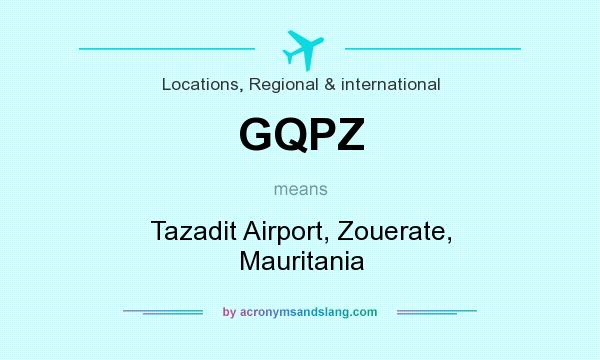 What does GQPZ mean? It stands for Tazadit Airport, Zouerate, Mauritania