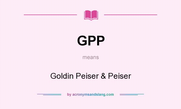 What does GPP mean? It stands for Goldin Peiser & Peiser