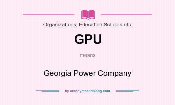 What does GPU mean? It stands for Georgia Power Company