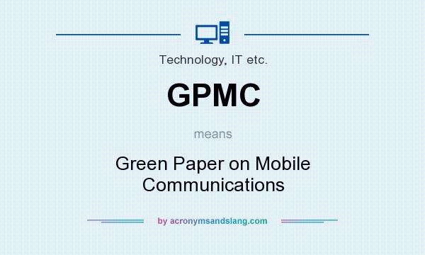 What does GPMC mean? It stands for Green Paper on Mobile Communications