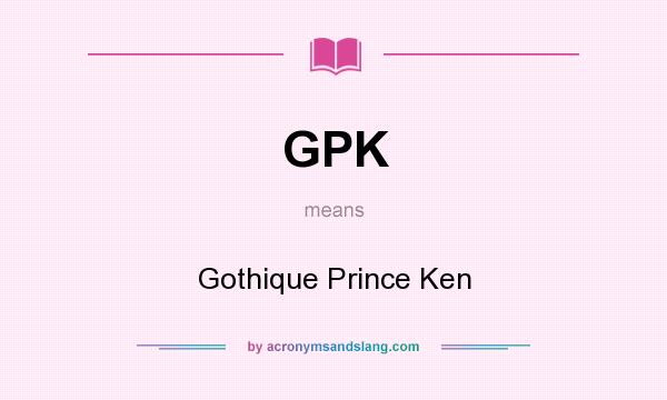 What does GPK mean? It stands for Gothique Prince Ken