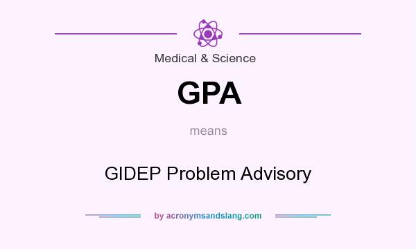 What does GPA mean? It stands for GIDEP Problem Advisory