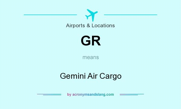 What does GR mean? It stands for Gemini Air Cargo