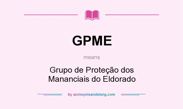 What does GPME mean? It stands for Grupo de Proteção dos Mananciais do Eldorado