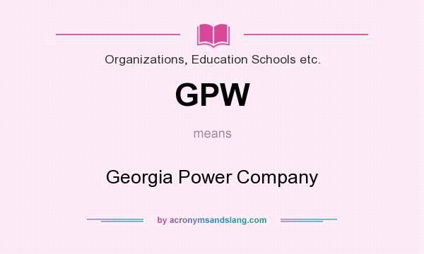 What does GPW mean? It stands for Georgia Power Company