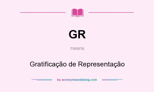 What does GR mean? It stands for Gratificação de Representação