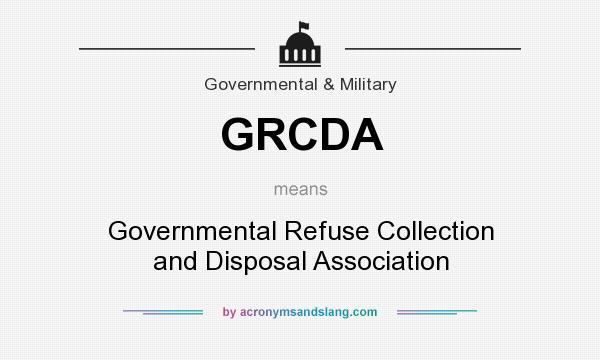 What does GRCDA mean? It stands for Governmental Refuse Collection and Disposal Association