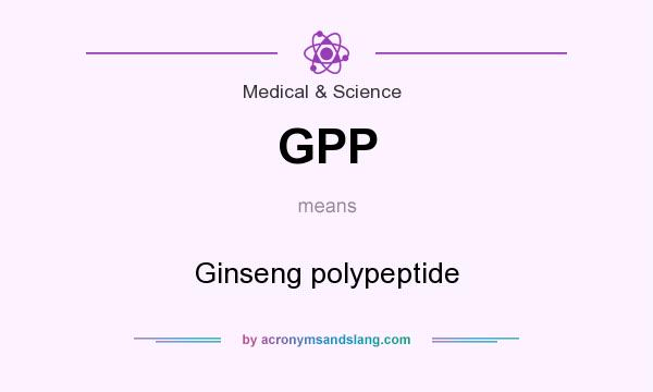What does GPP mean? It stands for Ginseng polypeptide