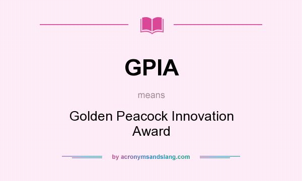 What does GPIA mean? It stands for Golden Peacock Innovation Award