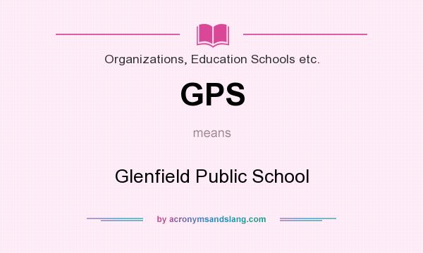 What does GPS mean? It stands for Glenfield Public School