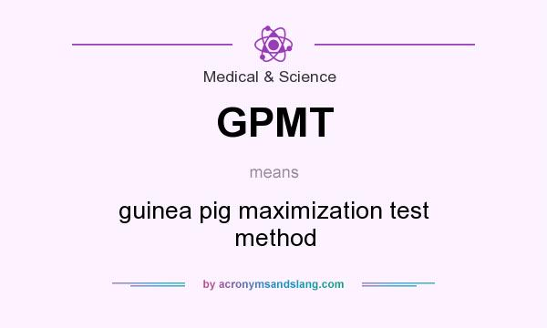 What does GPMT mean? It stands for guinea pig maximization test method