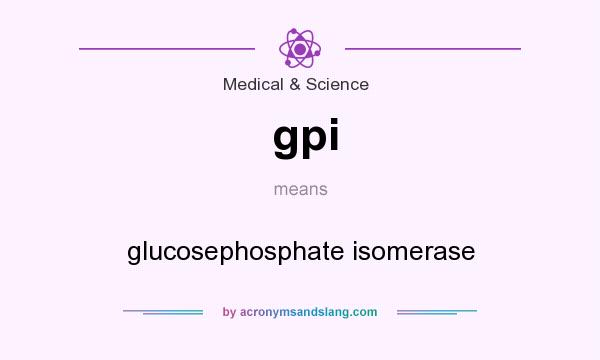 What does gpi mean? It stands for glucosephosphate isomerase