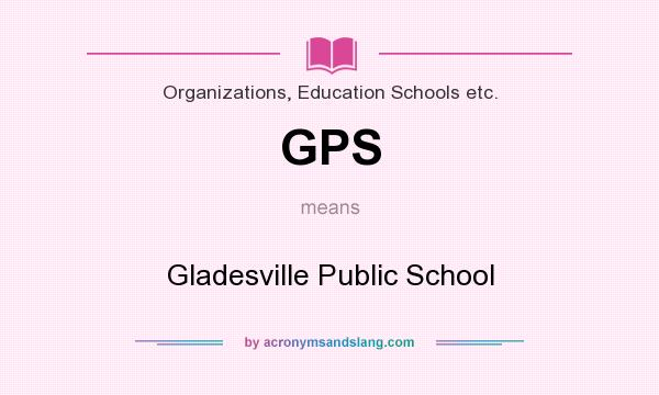 What does GPS mean? It stands for Gladesville Public School