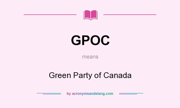 What does GPOC mean? It stands for Green Party of Canada