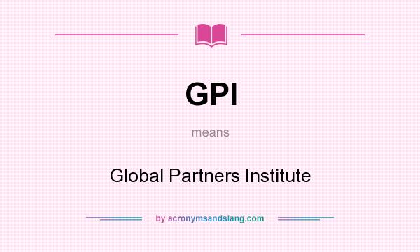 What does GPI mean? It stands for Global Partners Institute