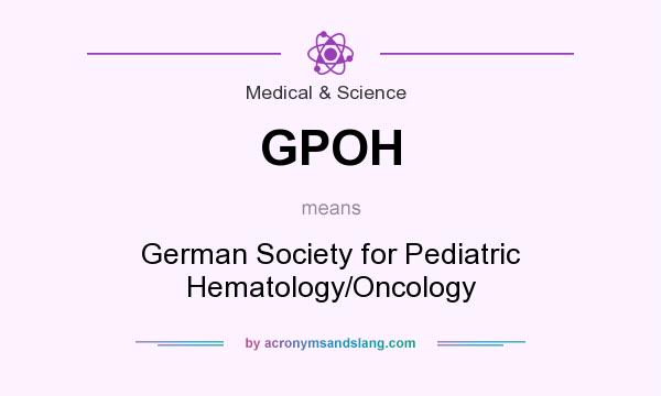 What does GPOH mean? It stands for German Society for Pediatric Hematology/Oncology