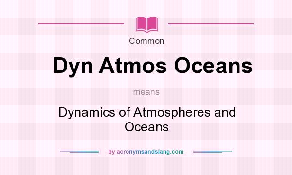 What does Dyn Atmos Oceans mean? It stands for Dynamics of Atmospheres and Oceans