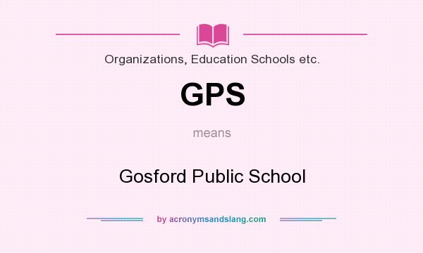 What does GPS mean? It stands for Gosford Public School