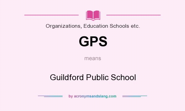 What does GPS mean? It stands for Guildford Public School