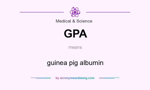 What does GPA mean? It stands for guinea pig albumin