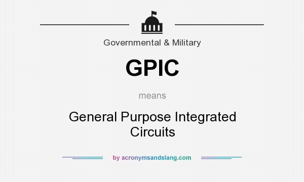 What does GPIC mean? It stands for General Purpose Integrated Circuits
