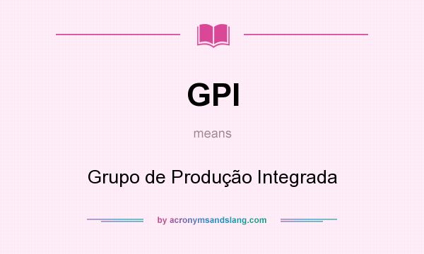 What does GPI mean? It stands for Grupo de Produção Integrada