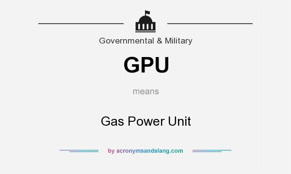 What does GPU mean? It stands for Gas Power Unit