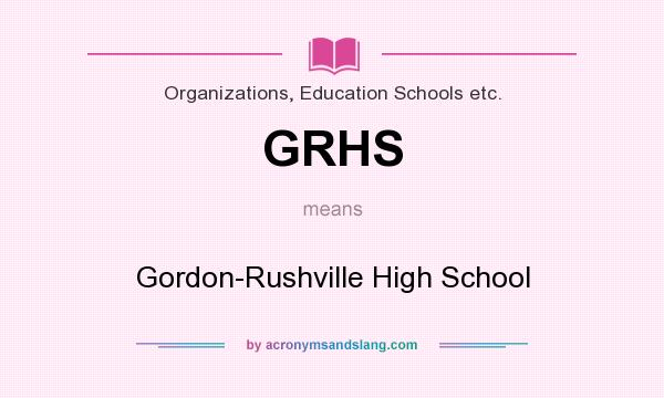 What does GRHS mean? It stands for Gordon-Rushville High School