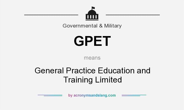 What does GPET mean? It stands for General Practice Education and Training Limited