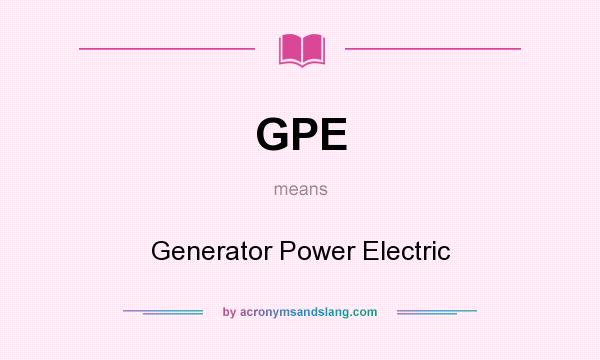 What does GPE mean? It stands for Generator Power Electric