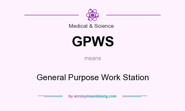 What does GPWS mean? It stands for General Purpose Work Station