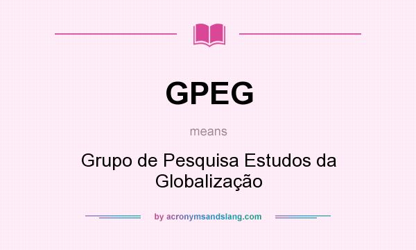 What does GPEG mean? It stands for Grupo de Pesquisa Estudos da Globalização