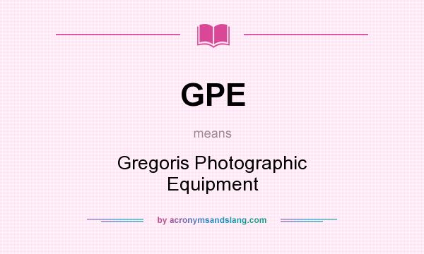What does GPE mean? It stands for Gregoris Photographic Equipment