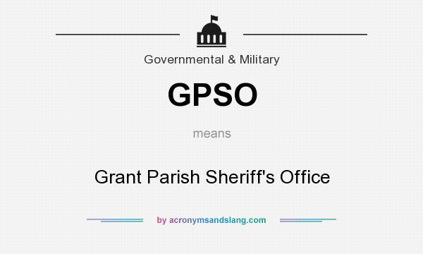 What does GPSO mean? It stands for Grant Parish Sheriff`s Office