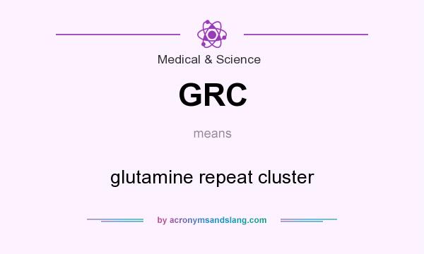 What does GRC mean? It stands for glutamine repeat cluster