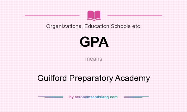 What does GPA mean? It stands for Guilford Preparatory Academy