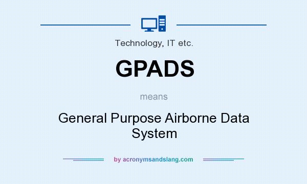 What does GPADS mean? It stands for General Purpose Airborne Data System