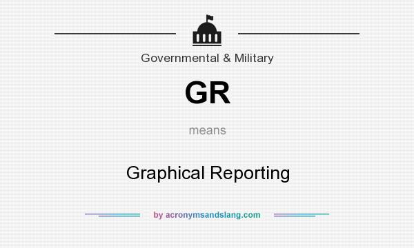 What does GR mean? It stands for Graphical Reporting