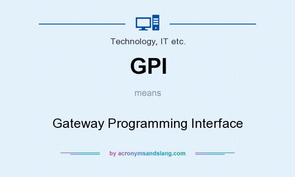 What does GPI mean? It stands for Gateway Programming Interface