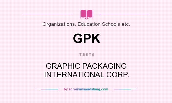 What does GPK mean? It stands for GRAPHIC PACKAGING INTERNATIONAL CORP.