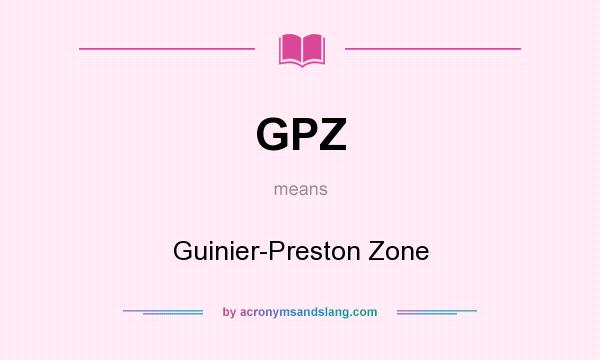 What does GPZ mean? It stands for Guinier-Preston Zone