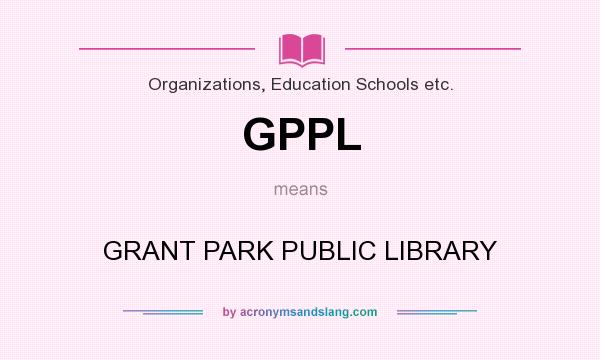 What does GPPL mean? It stands for GRANT PARK PUBLIC LIBRARY