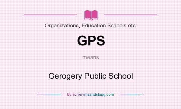 What does GPS mean? It stands for Gerogery Public School