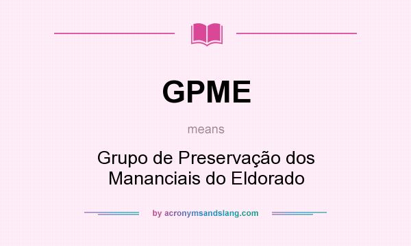 What does GPME mean? It stands for Grupo de Preservação dos Mananciais do Eldorado