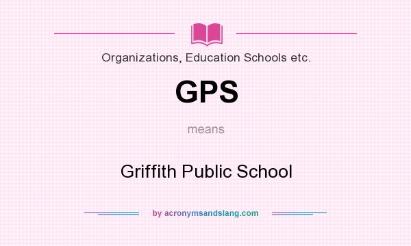 What does GPS mean? It stands for Griffith Public School