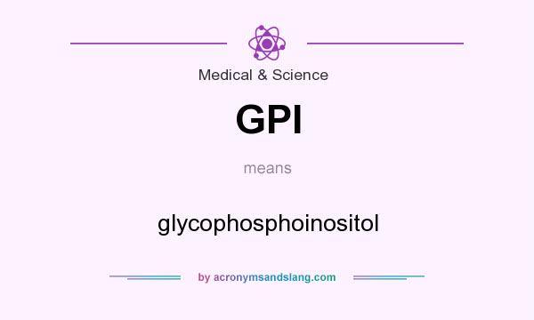 What does GPI mean? It stands for glycophosphoinositol