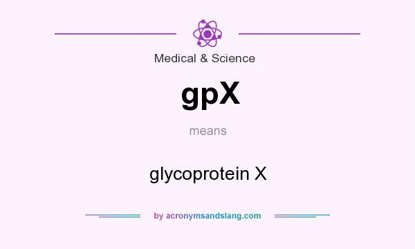 What does gpX mean? It stands for glycoprotein X