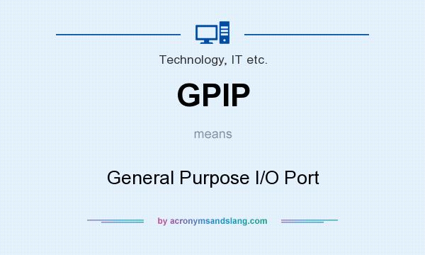 What does GPIP mean? It stands for General Purpose I/O Port